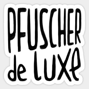 Pfuscher de Luxe, German Pfusch am Bau Sticker